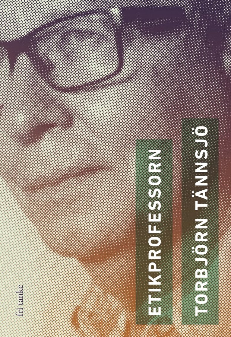Torbjörn Tännsjö - Etikprofessorn, E-bok