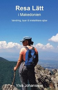 Resa lätt i Makedonien : vandring, byar & kristallklara sjöar