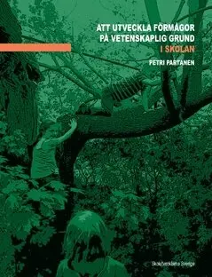 Petri Partanen - Att utveckla förmågor på vetenskaplig grund i skolan, Häftad