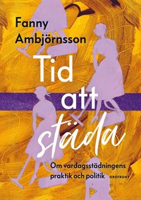 Tid att stda: Om vardagsstdningens praktik och politik