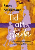 Tid att stda: Om vardagsstdningens praktik och politik