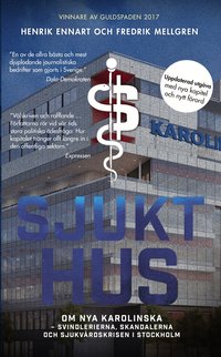 Sjukt hus : Om Nya Karolinska - svindlerierna, skandalerna och sjukv�rdskri