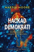 Hackad demokrati : informationskrig och övervakning i den digitala tidsåldern