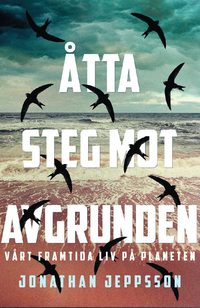 tta steg mot avgrunden : vrt framtida liv p planeten