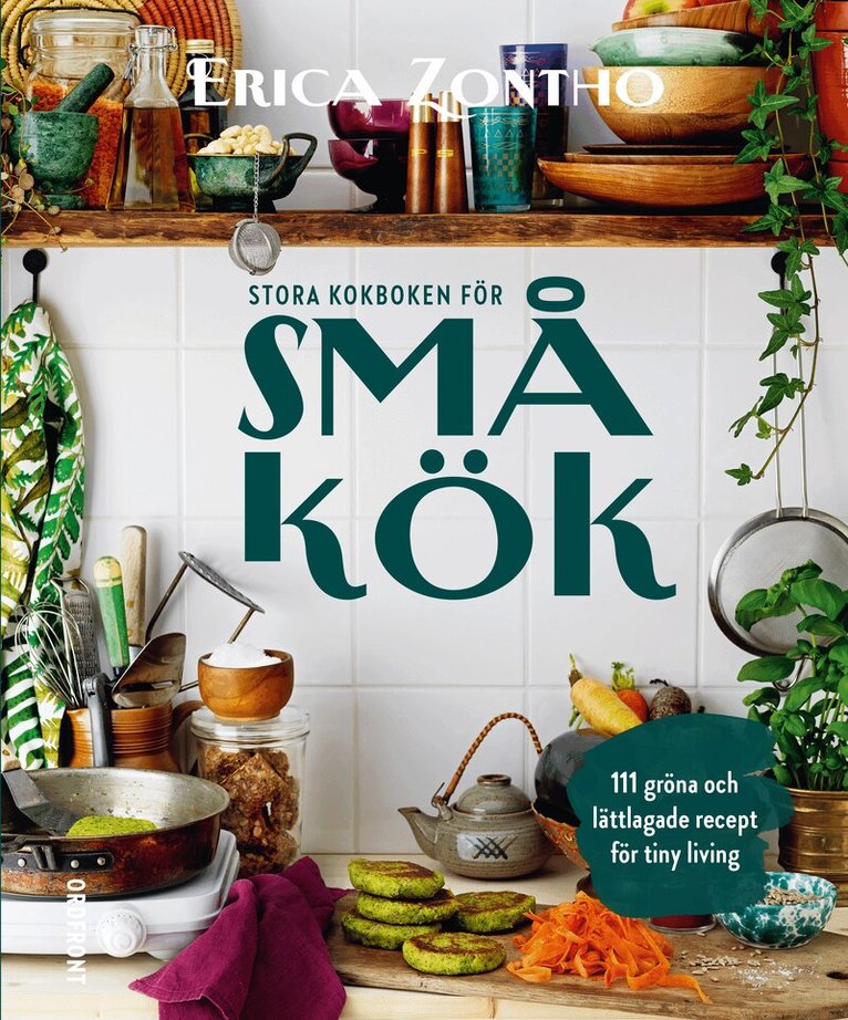 Erica Zontho - Stora kokboken för små kök : 111 gröna och lättlagade recept för tiny living, Inbunden