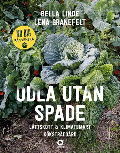 Bella Linde, Lena Granefelt - Odla utan spade : lättskött & klimatsmart köksträdgård, Inbunden