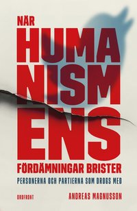 Nr humanismens frdmningar brister : personerna och partierna som drogs med