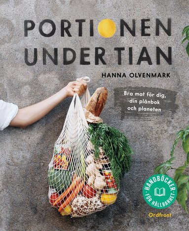 Hanna Olvenmark - Portionen under tian : bra mat för dig, din plånbok och planeten, Häftad. Tillgänglighet: Lägg till
