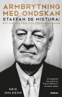 Armbrytning med ondskan : Staffan de Mistura: Ett liv med krig och konfliktlösning
