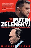Krig och straff : Putin, Zelenskyj och vgen till Rysslands invasion av Ukraina