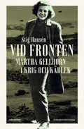 Vid fronten : Martha Gellhorn i krig och k�rlek
