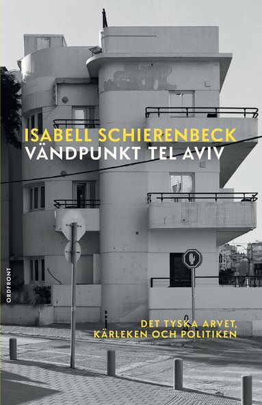 Isabell Schierenbeck - Vändpunkt Tel Aviv : det tyska arvet, kärleken och politiken, Inbunden