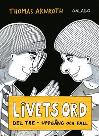 Livets ord. Del tre, uppg�ng och fall