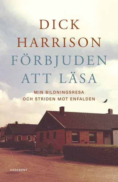 Dick Harrison - Förbjuden att läsa : min bildningsresa och striden mot enfalden, Inbunden. Tillgänglighet: Lägg till