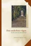 Den underbara vgen : en bok om det inre livet med Gud