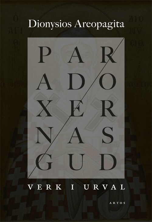 Dionysios Areopagitas - Paradoxernas Gud : verk i urval, Häftad
