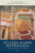 Ecclesia semper reformanda : texter om kyrkan, kyrkans liv och kyrkokritik