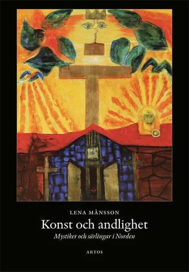 Lena Månsson - Konst och andlighet : Mystiker och särlingar i Norden, Häftad