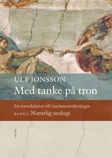 Med tanke på tron : en introduktion till fundamentalteologin. Band 1 Naturlig teologi