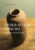 Livskraftens lerkrl : Uppsatser och essayer