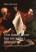 Den sunda l�ran har sin k�lla i liturgin : om apostolisk tradition i Pastoralbreven