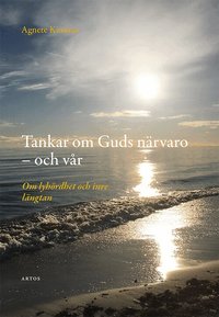 Tankar om Guds n�rvaro - och v�r : om lyh�rdhet och inre l�ngtan