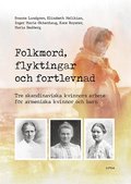 Folkmord, flyktingar och fortlevnad : tre skandinaviska kvinnors arbete f�r armeniska kvinnor och barn