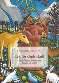 Lek f�r Guds skull : lekfullhetens kreativitet, dygder och laster