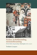 Socken, kyrkoförsamling, missionsförsamling : kristen kultur och gemenskap i Siljansbygden 1862 - ca 1920