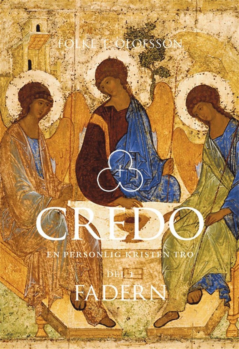 Folke T Olofsson - Credo - En personlig kristen tro Del 1: Fadern, E-bok