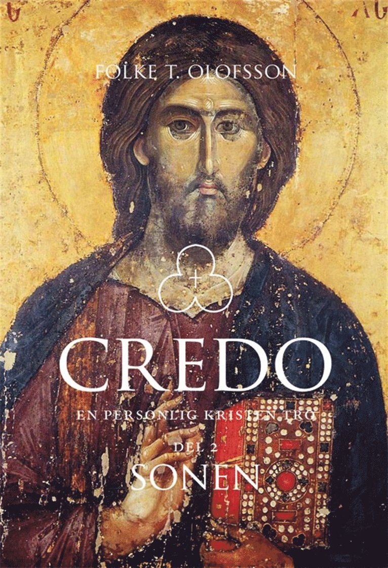 Folke T Olofsson - Credo - En personlig kristen tro Del 2: Sonen, E-bok