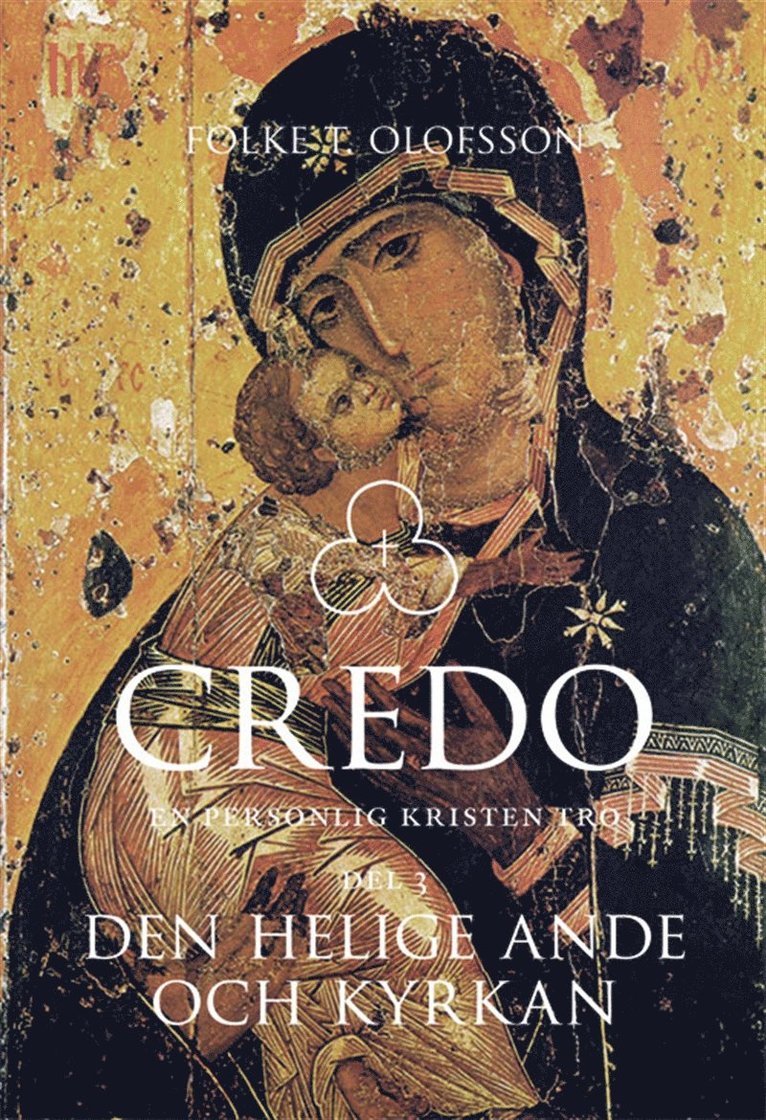 Folke T Olofsson - Credo - En personlig kristen tro Del 3: Den helige ande och kyrkan, E-bok