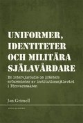 Uniformer, identiteter och milit�ra sj�lav�rdare : en intervjustudie om pr�sters erfarenheter av institutionssj�lav�rd i F�rsvarsmakten