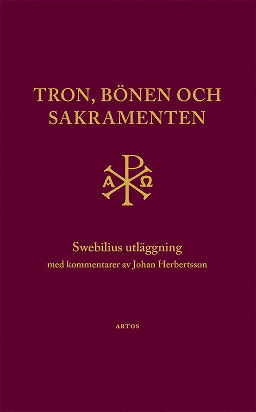 Olaus Swebilius - Tron, bönen och sakramenten : Swebilius utläggning, Inbunden