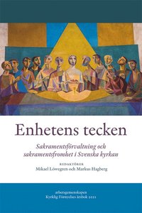 Enhetens tecken : sakramentsfrvaltning och sakramentsfromhet i Svenska kyrkan