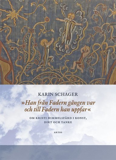 Han från Fadern gången var och till Fadern han uppfar : om kristi himmelsfärd i konst dikt och tanke