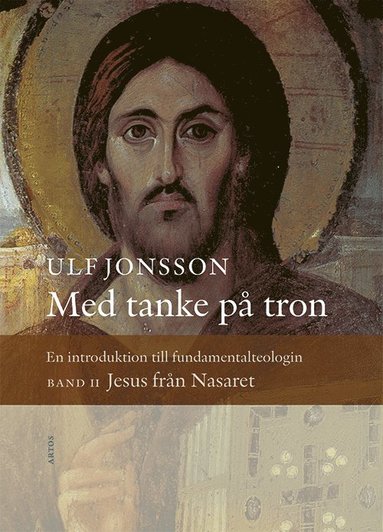 Med tanke på tron : en introduktion till fundamentalteologin. Band 2 Jesus från Nasaret