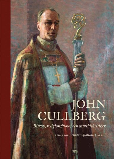 John Cullberg : biskop religionsfilosof och samtidskritiker