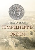 Tempelherreorden : om korstgens och ordens historia, nyfunna dokument och modernt historiebruk