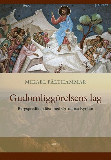 Gudomliggörelsens lag. Bergspredikan läst med Ortodoxa Kyrkan