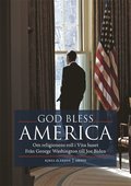 God bless America : om religionens roll i Vita huset - fr�n George Washington till Joe Biden