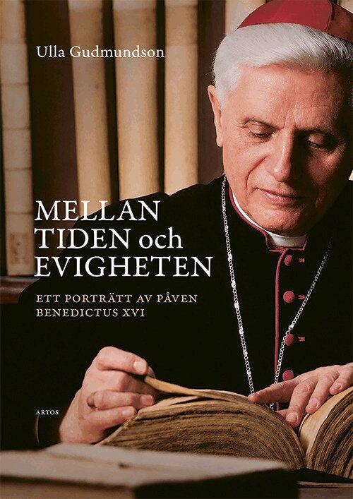 Ulla Gudmundson - Mellan tiden och evigheten : ett porträtt av påven Benedictus XVI, Inbunden