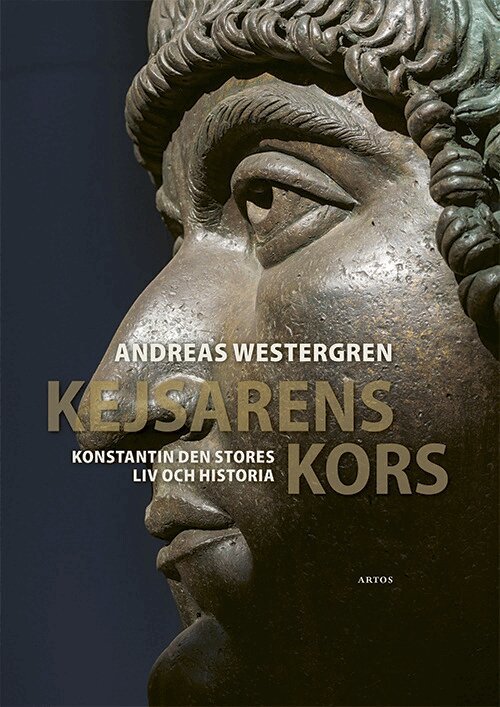 Andreas Westergren - Kejsarens kors : Konstantin den stores liv och historia, Inbunden
