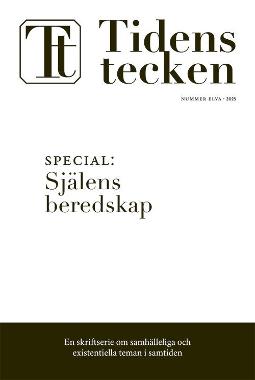 Isak Gröndahl, Ida Helgesson, Inez Sigvardson, Jorunn Hellman, Hilda Macdonald, Simon Eek, Andreas Thorell Berchtold - Tidens tecken nr 11 (2025) SPECIAL: Själens beredskap, Häftad