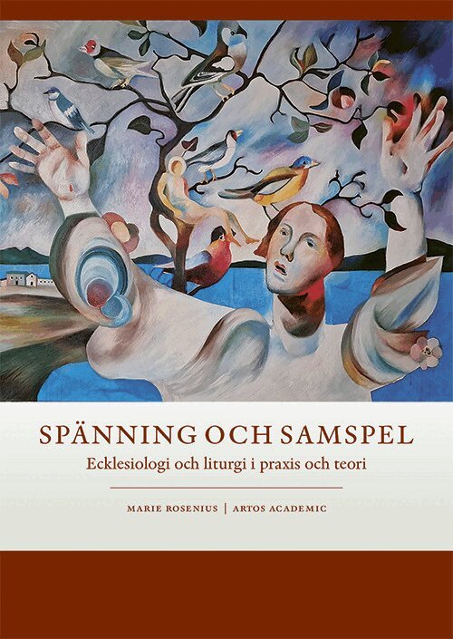 Marie Rosenius - Spänning och samspel : ecklesiologi och liturgi i praxis och teori, Häftad