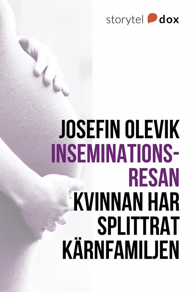 Josefin Olevik - Inseminationsresan - Kvinnan har splittrat kärnfamiljen, E-bok