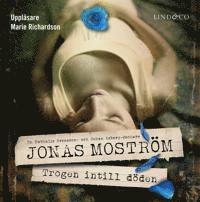 Jonas Moström - Trogen intill döden, Ljudbok