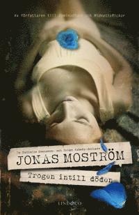 Jonas Moström - Trogen intill döden, E-bok