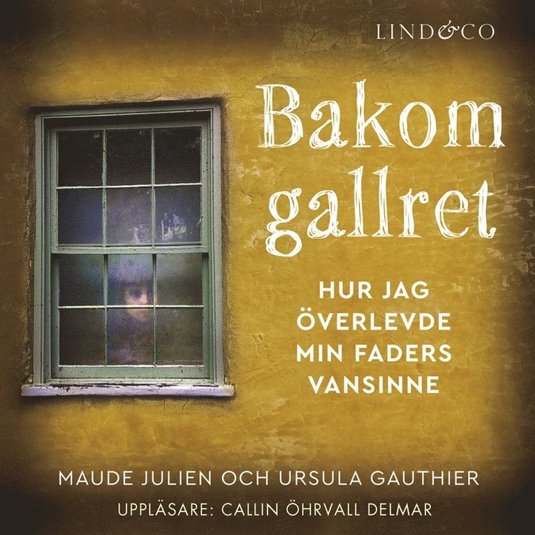 Maude Julien, Ursula Gauthier - Bakom gallret : hur jag överlevde min faders vansinne, Ljudbok