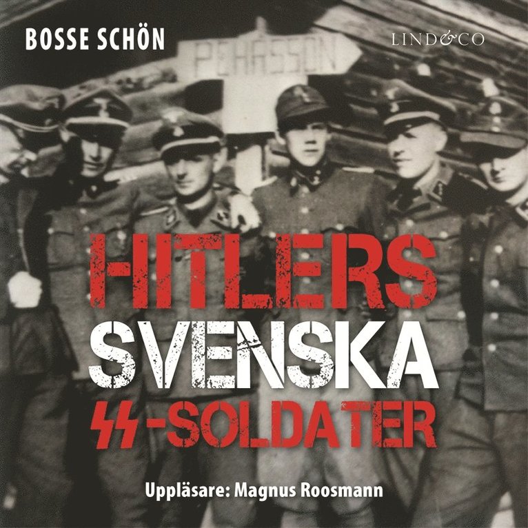 Bosse Schön - Hitlers svenska SS-soldater: Del 1, Ljudbok
